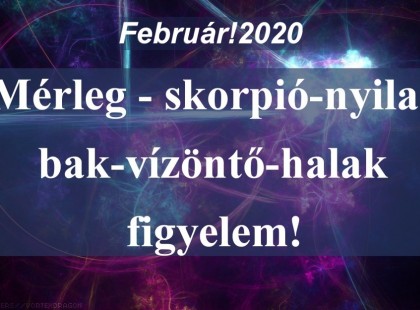 Friss!Megérkezett a nagy 2020-as nagy februári horoszkóp:Mérleg - skorpió-nyilas -bak-vízöntő-halak figyelem!