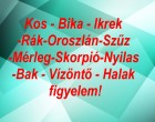 Nagy mai horoszkóp:Kos - Bika - Ikrek-Rák-Oroszlán-Szűz-Mérleg-Skorpió-Nyilas-Bak - Vízöntő - Halak figyelem!