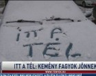 JÖN A TÉL!Országos faggyal havazással, borzalmas hideggel köszönt be az igazi tél!