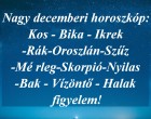 Nagy decemberi horoszkóp:Kos - Bika - Ikrek-Rák-Oroszlán-Szűz-Mé rleg-Skorpió-Nyilas-Bak - Vízöntő - Halak figyelem!