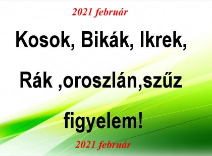 Friss!! Megérkezett a nagy 2021-es februári horoszkóp:Kosok, Bikák, Ikrek,Rák ,oroszlán,szűz figyelem!