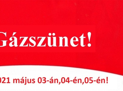 Gáz nélkül maradhat Ön is május 03-án,04-én,05-én! Az alábbi teleüléseken karbantartást VÉGEZ a gázszolgáltató – itt készüljön gázszünetre :