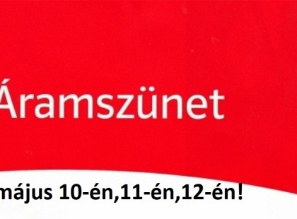 ÁRAM nélkül maradhat Ön is május 10-én,11-én,12-én! Az alábbi teleüléseken korszerűsítést VÉGEZ az áramszolgáltató – itt készüljön áramszünetre : 