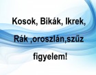 Kosok, Bikák, Ikrek,Rák ,oroszlán,szűz figyelem hatalmas változást hoz a holnap!Holnapi horoszkóp (Péntek) (1. oldal)