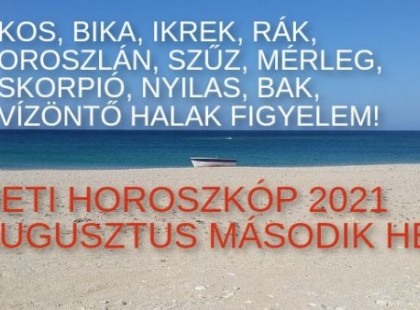 Végre megjött! Kos,Bika,Oroszlán,Rák,Szűz,Ikrek, Halak, Vízöntő,Nyilas, Mérleg, Skorpió, Bak: horoszkóp AUGUSZTUS második hetére!