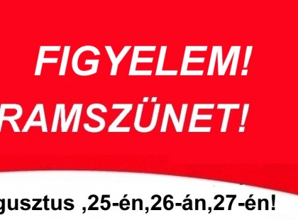 Figyelem!ÁRAM nélkül maradhat Ön is augusztus ,25-én,26-án,27-én! Az alábbi teleüléseken korszerűsítést VÉGEZ az áramszolgáltató – itt készüljön áramszünetre :