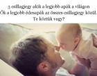 3 csillagjegy akik a legjobb apák a világon! Ők a legjobb édesapák az összes csillagjegy közül. Te köztük vagy?