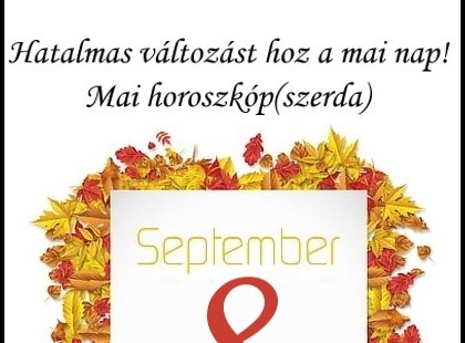 Figyelem!Kosok, Bikák, Ikrek,Rák ,oroszlán,szűz figyelem hatalmas változást hoz a mai nap!Mai horoszkóp (SZERDA)