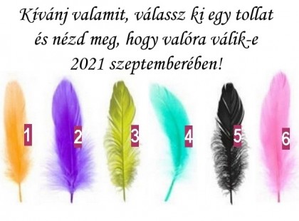 Kívánj valamit, válassz ki egy tollat és nézd meg, hogy valóra válik-e 2021 szeptemberében!
