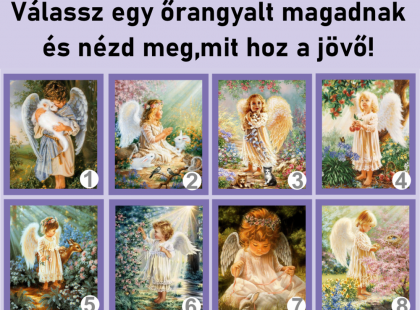 Bökj rá egy egy őrangyalra és nézd meg,mit hoz a jövő!