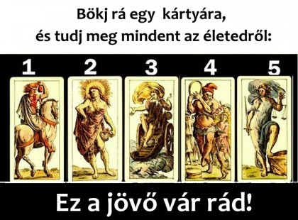 Bökj rá egy kártyára, és tudj meg mindent az életedről: Ez a jövő vár rád