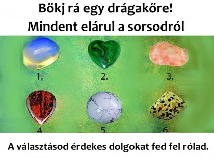 Bökj rá egy drágakőre! Mindent elárul a sorsodról