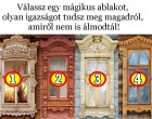 Válassz egy mágikus ablakot, olyan igazságot tudsz meg magadról, amiről nem is álmodtál