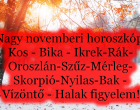 Hatalmas változást hoz a November! Nagy novemberi horoszkóp:Kos - Bika - Ikrek-Rák-Oroszlán-Szűz-Mérleg-Skorpió-Nyilas-Bak - Vízöntő - Halak figyelem!