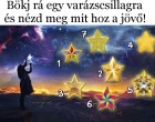 Bökj rá egy varázscsillagra és nézd meg mit hoz a jövő!