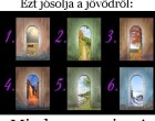 Válassz egy varázskaput! Ezt jósolja a jövődről: