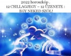 2022 horoszkóp .12 CSILLAGJEGY – 12 ÜZENETE : EGY NEKED SZÓL!