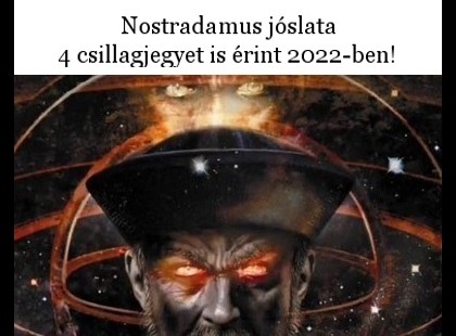Nostradamus jóslata 4 csillagjegyet is érint 2022-ben!