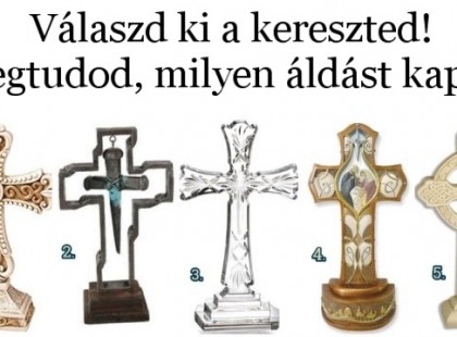 Válaszd ki a kereszted! Megtudod, milyen áldást kaptál
