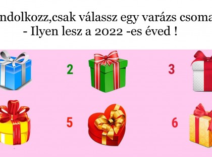 Ne gondolkozz,csak válassz egy varázs csomagot - Ilyen lesz a 2022 -es éved !