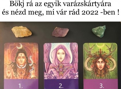 Bökj rá az egyik varázskártyára és nézd meg, mi vár rád 2022 -ben !