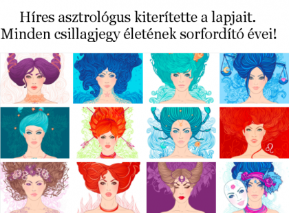 Híres asztrológus kiterítette a lapjait. Minden csillagjegy életének sorfordító évei!