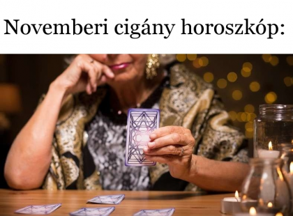 Novemberi cigány horoszkóp: Bizonyos csillagjegyek számára, nagyon jót tartogat a jövő hónap