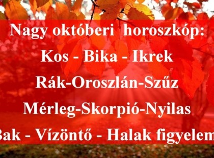 Ilyen lesz az október második fele , megérkezett a nagy októberi horoszkóp:Kos - Bika - Ikrek-Rák-Oroszlán-Szűz-Mé rleg-Skorpió-Nyilas-Bak - Vízöntő - Halak figyelem! 