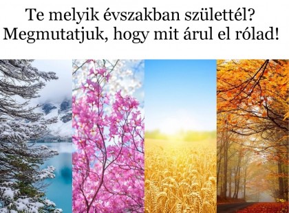 Te melyik évszakban születtél? Megmutatjuk, hogy mit árul el rólad