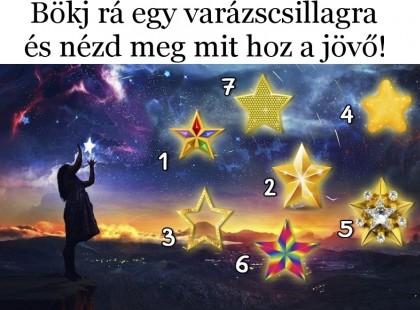 Bökj rá egy varázscsillagra és nézd meg mit hoz a jövő!