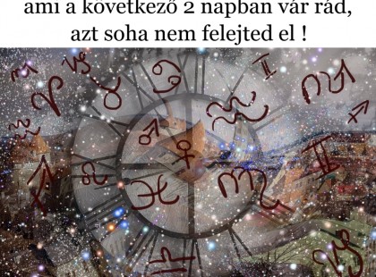 Hétvégi horoszkóp: ami a következő 2 napban vár rád, azt soha nem felejted el !