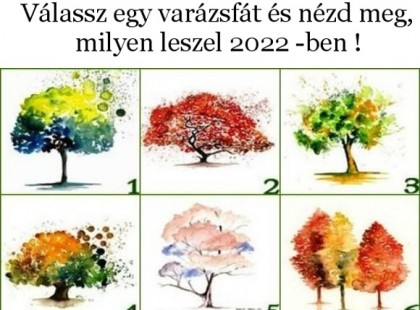 Válassz egy varázsfát és nézd meg, milyen leszel 2022 -ben ! 