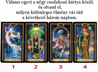 Válassz egyet a négy csodahozó kártya közül, és olvasd el, milyen különleges élmény vár rád a következő három napban: