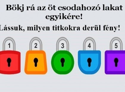 Bökj rá az öt csodahozó lakat egyikére! Hatalmas titkokat rejt a jövőről!