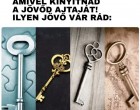 Bökj arra a mágikus kulcsra, amivel kinyitnád a jövőd ajtaját! Ilyen jövő vár Rád!