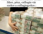 NAGY PÉNZHOROSZKÓP 2022! NAGY Pénzhoroszkóp 2022: ezek a csillagjegyek vonzzák a pénzt! Siker, pénz, csillogás vár ezekre a csillagjegyekre :
