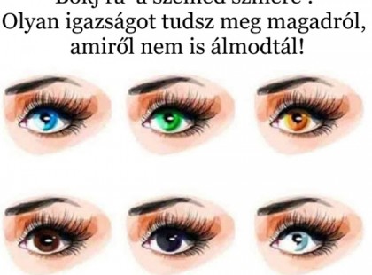 Válasszd ki a szemed színét, olyan igazságot tudsz meg magadról, amiről nem is álmodtál