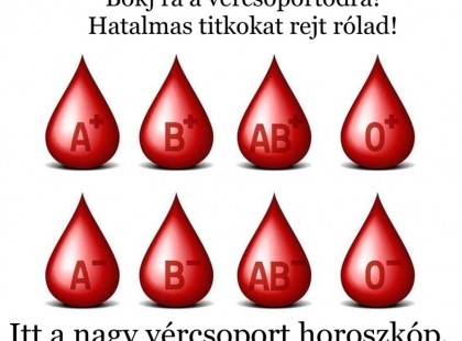 Megérkezett a nagy vércsoport horoszkóp! Bökj rá a vércsoportodra! Hatalmas titkokat rejt rólad!  