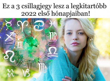 Ennek a 3 csillagjegynek alaposan megnő az energiaszintje 2022 első hónapjaiban