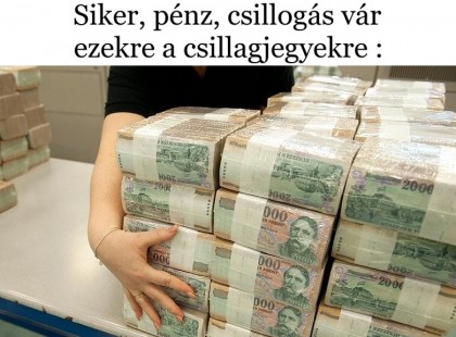 NAGY PÉNZHOROSZKÓP 2022! NAGY Pénzhoroszkóp 2022: ezek a csillagjegyek vonzzák a pénzt! Siker, pénz, csillogás vár ezekre a csillagjegyekre :