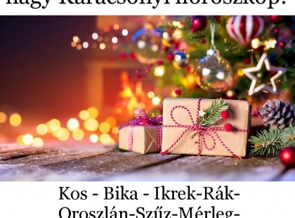 Megérkezett a nagy Karácsonyi horoszkóp! :Kos - Bika - Ikrek-Rák-Oroszlán-Szűz-Mérleg-Skorpió-Nyilas-Bak - Vízöntő - Halak figyelem!