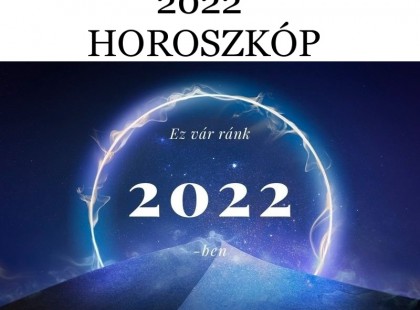 2022 horoszkóp .12 CSILLAGJEGY – 12 ÜZENETE : EGY NEKED SZÓL!