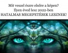 Mit veszel észre elsőre a képen? Ilyen éved lesz 2022-ben és ilyen személyes szabályok szerint élsz!