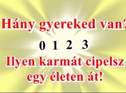 Neked hány gyereked van? Ilyen karmát cipelsz egy életen át!