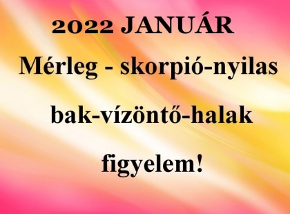 Megérkezett a nagy 2022-es januári horoszkóp:Mérleg - skorpió-nyilas -bak-vízöntő-halak figyelem!