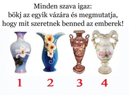 Minden szava igaz: a kiválasztott váza megmutatja, hogy mit szeretnek benned az emberek