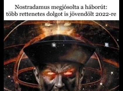 Nostradamus megjósolta a háborút: több rettenetes dolgot is jövendölt 2022-re