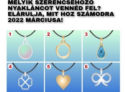 Melyik szerencsehozó nyakláncot vennéd fel? Elárulja, mit hoz számodra 2022 márciusa!