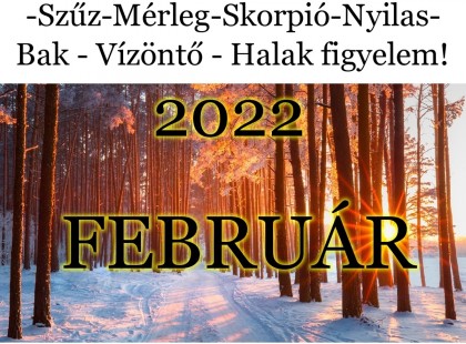 Itt a nagy 2022-es FEBRUÁRI horoszkóp:Kos - Bika - Ikrek-Rák-Oroszlán-Szűz-Mérleg-Skorpió-Nyilas-Bak - Vízöntő - Halak figyelem! Hatalmas pozitív változást hoz 2022 februárja!