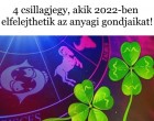 4 csillagjegy, akik 2022-ben elfelejthetik az anyagi gondjaikat